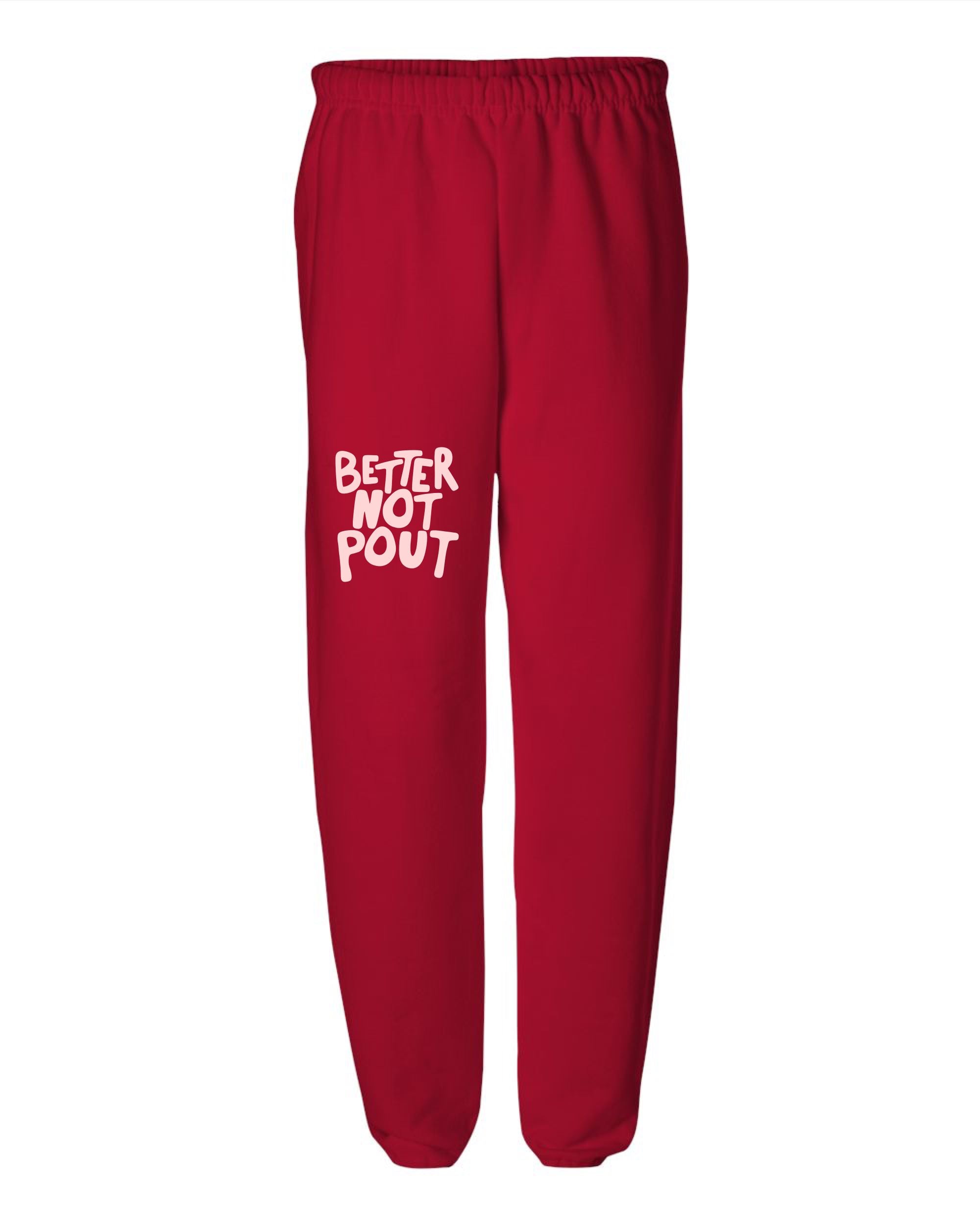 Better Not Pout Sweatpant